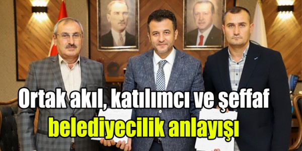 Ortak akıl, katılımcı ve şeffaf belediyecilik anlayışı